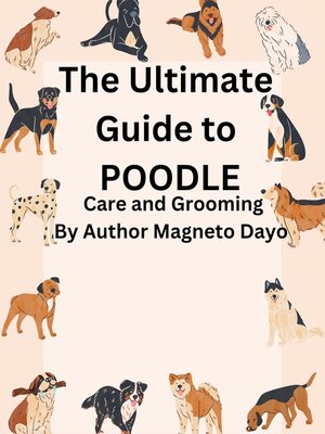 cover image of The Ultimate Guide to poodles Care and Grooming